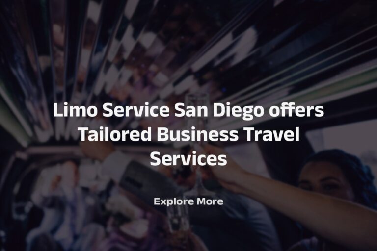 Limo Service San Diego offers Tailored Business Travel Services