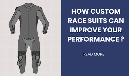 How Custom Race Suits Can Improve Your Performance ?